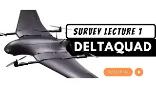 DeltaQuad Survey - Lecture -  SokoAerial Robotics