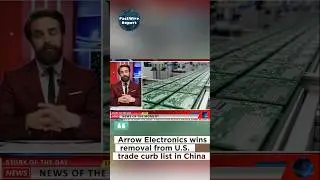 Arrow Electronics wins removal from U.S. trade curb list in China