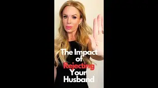 The Impact of Rejecting Your Husband