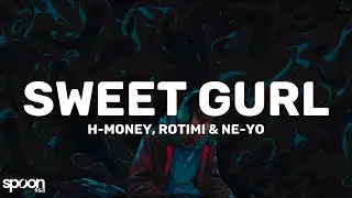 H-Money, Rotimi & Ne-Yo - Sweet Gurl (Lyrics)