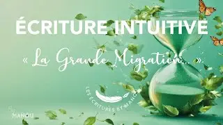 La Grande Migration Int&eacute;rieure 🪷 | 6 min &bull; &Eacute;CRITURE INTUITIVE 🪶 &bull; By Manou 🧿 #guidance #ecriture