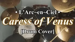 L'Arc~en~Ciel - Caress of Venus // Drum Cover.