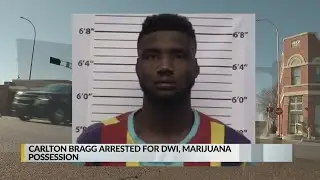 Carlton Bragg arrested for DWI, possession of marijuana