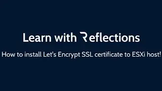 How to install Let's Encrypt SSL Certificate to ESXi Host - The easy way!