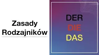 Lekcja 11 - Zasady rodzajnik&oacute;w: DER DIE DAS z przykładami i wyjątkami