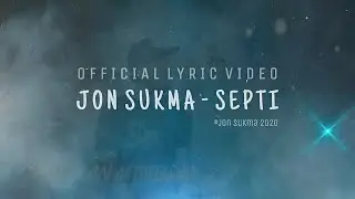 Jon Sukma - Septi (Official Lyric Video)