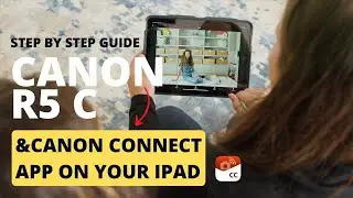Step by Step Guide to connecting the Canon R5 C to the Canon Camera Connect App on an iPad
