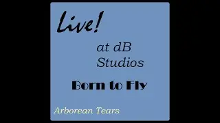 Live in dB Studios: Mar22 2020: Born to Fly