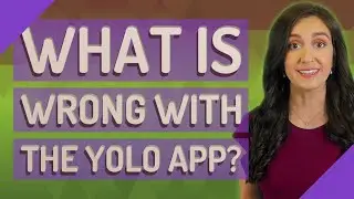 What is wrong with the Yolo app?
