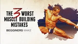 The 3 WORST Muscle Building Mistakes Beginners Make