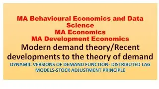 MA ECONOMICS-DYNAMIC VERSIONS OF DEMAND FUNCTION- DISTRIBUTED LAG MODELS-STOCK ADJUSTMENT PRINCIPLE