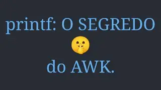 AWK 11: printf - Formata&ccedil;&atilde;o de Sa&iacute;da Profissional (Domine %s, %d, %c, %.1f) 🧪