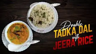 DOUBLE TADKA DAL WITH JEERA RICE