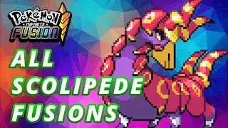 All Scolipede Fusions