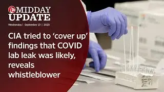#midday_update: CIA tried to cover up findings that COVID lab leak was likely, reveals whistleblower