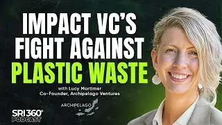 How This Impact VC is Transforming Plastic Waste Management by Investing in the Circular Economy