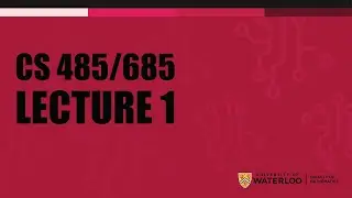 CS 485/685 - Lecture 1
