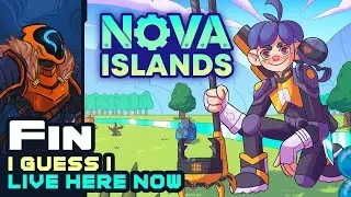 I Guess I Live Here Now - Let's Play Nova Islands - Part 10 - Finale