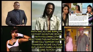 FAITH & KUTURE BU*RY THE HATCHET AS KUTURE REVEAL FAITH FOLLOWING STIR REACTIONS/THELMA & ISABELLA