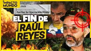 &iexcl;OPERACI&Oacute;N F&Eacute;NIX! As&iacute; cay&oacute; RA&Uacute;L REYES de las FARC en ECUADOR | Impacto Mundo