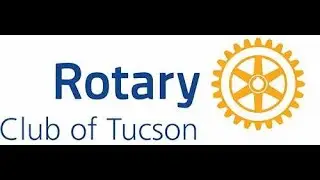Rotary Club of Tucson Meeting, Dec. 17, 2025