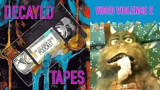Video Violence 2 - Decayed Tapes Podcast