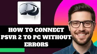 NEW! How to Connect PSVR 2 to PC Without Errors in 2025!
