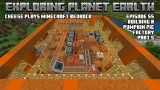 Exploring Planet Earlth: Cheese Plays Minecraft Bedrock - Ep 55 - Pumpkin Pie Factory, Pt 5