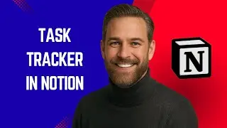 How to Create a Task Tracker in Notion &ndash; Simple Notion Tutorial for Beginners