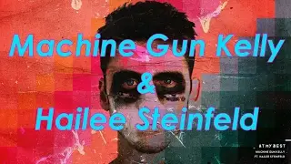 Machine Gun Kelly & Hailee Steinfeld - At My Best [Lyric Video]