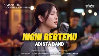 INGIN BERTEMU - ADISTA | VIDEO LIRIK | COVER EVA MUSIK