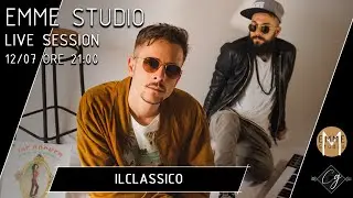 Emme Studio Live Session - ILCLASSICO