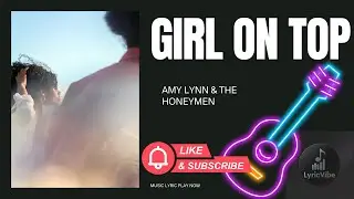 Girl On Top - Amy Lynn & the Honeymen [Official Music LyricVibe]
