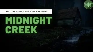 Midnight Creek in 4k | Welcome to the Nature Sound Machine