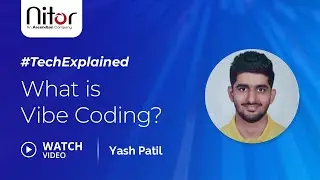 Vibe Coding Explained | Tech Explained by Yash Patil | Nitor Infotech