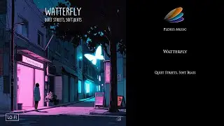 Watterfly - Quiet Streets, Soft Beats