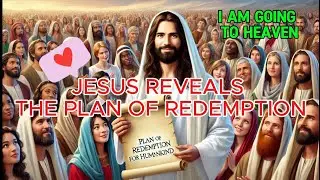JESUS REVEALS THE PLAN OF REDEMPTION