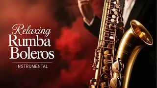 Latin Sax Instrumental Boleros for Lovers