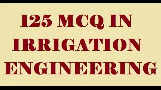 IRRIGATION ENGG 125 OBJECTIVE QUESTIONS || CIVIL ENGINEERING OBJECTIVE|| 2016