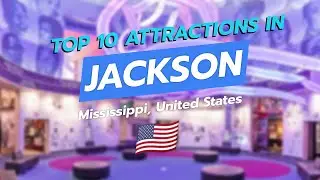 Top 10 Attractions in Jackson, Mississippi 🏙️✨