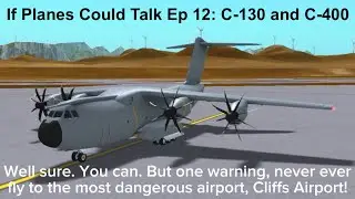 If Planes Could Talk Episode 12: C-130 and C-400 || Turboprop Flight Simulator Version