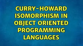 Curry-howard isomorphism in object oriented programming languages