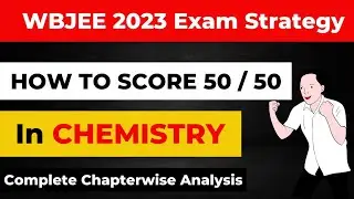 WBJEE 2023 : How to score 50 / 50 in Chemistry🔥| Complete Plan and Strategy❤️