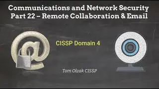 Communications and Network Security Part 22 – Remote Collaboration & Email