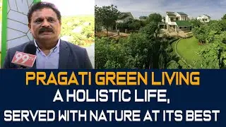 Pragati Green Living : A Holistic Life, Served with Nature at its Best | 99TV Realty
