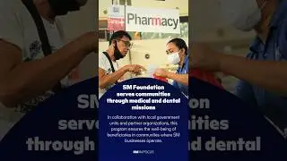 SM Foundation serves communities through medical and dental missions #sminfocus