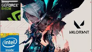 VALORANT (2021) на Nvidia GeForce 840m + i7 4710HQ
