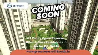 L&T Realty Green Reserve &mdash; Ultra Luxury Residences in Sector 128, Noida