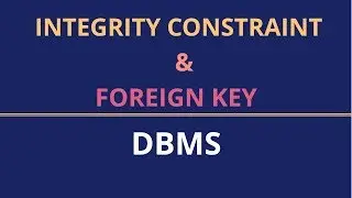 Constraints in DBMS: Domain , Entity Integrity & Referential Integrity Constraint with Foreign Key