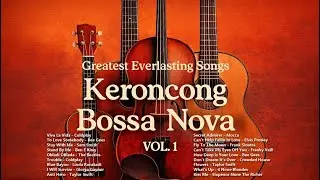 Bossa X Keroncong Vol 1 - Greatest Everlasting Song | Cover Version